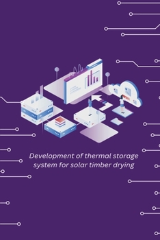 Paperback Development of thermal storage system for solar timber drying Book