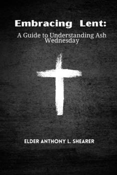 Paperback Embracing Lent: A Guide to Understanding Ash Wednesday Book