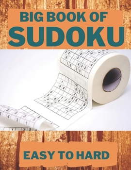 Paperback Big book of Sudoku: Easy to Hard - 1000 Puzzles: Huge Bargain Collection of 1000 Puzzles and Solutions, Easy to Evil Level, Tons of Challe Book