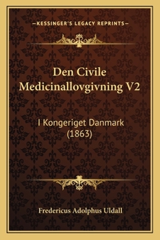 Paperback Den Civile Medicinallovgivning V2: I Kongeriget Danmark (1863) [Danish] Book