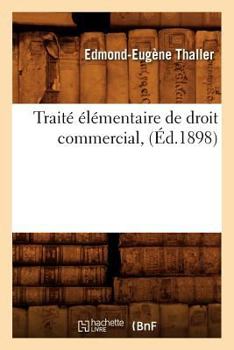 Paperback Traité Élémentaire de Droit Commercial, (Éd.1898) [French] Book