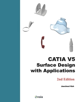 Paperback CATIA V5 Surface Design with Applications: A Step by Step Guide Book