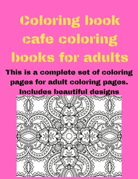 Paperback Coloring book cafe coloring books for adults: This is a complete set of coloring pages for adult coloring pages. Includes beautiful designs (Coloring Book