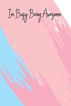 I'm Busy Being Awesome: 6 X 9 Blank Lined Notebook Journal Funny Coworker Gag Gift