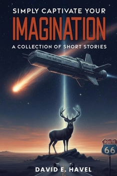 Paperback Simply Captivate Your Imagination: A Collection of Short Stories Book