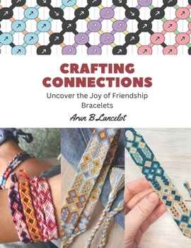 Paperback Crafting Connections: Uncover the Joy of Friendship Bracelets Book