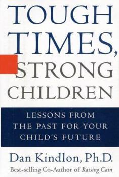 Hardcover Tough Times, Strong Children: Lessons from the Past for Your Child's Future Book
