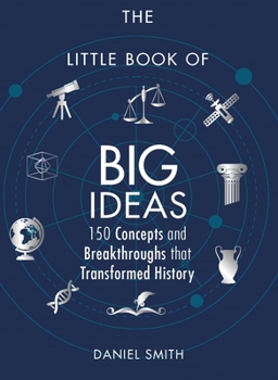 Paperback The Little Book of Big Ideas: 150 Concepts and Breakthroughs that Transformed History Book