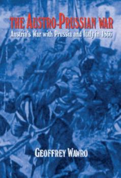 Hardcover The Austro-Prussian War: Austria's War with Prussia and Italy in 1866 Book