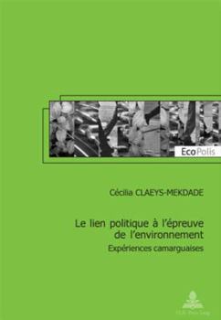 Le Lien Politique À l'Épreuve de l'Environnement: Expériences Camarguaises