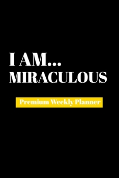 Paperback I Am Miraculous: Premium Weekly Planner Book