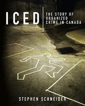 Paperback Iced: The Story of Organized Crime in Canada Book
