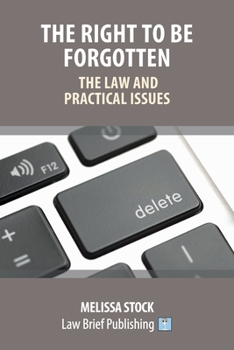 Paperback The Right to be Forgotten - The Law and Practical Issues Book