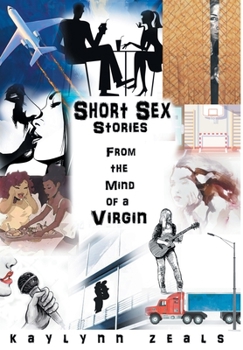 Hardcover Short Sex Stories: From the Mind of a Virgin Book