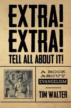 Paperback Extra! Extra! Tell all about it!: A Book About Evangelism Book