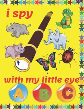 Paperback i spy with my little eye A, B, C: activity Book for Preschoolers - Ages 2-6, alphabet & animals, coloring pages, tracing alphabet Book