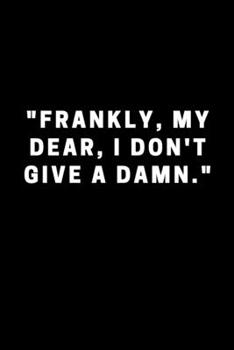 Paperback notebook: "Frankly, my dear, I don't give a damn." 120pages Book