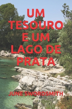 UM TESOURO E UM LAGO DE PRATA (Portuguese Edition)