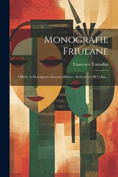 Paperback Monografie Friulane: Offerte A Monsignore Zaccaria Bricito: Arcivescovo Di Udine... [Italian] Book