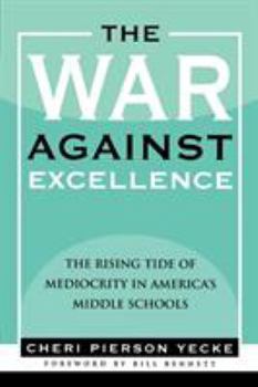 Paperback The War Against Excellence: The Rising Tide of Mediocrity in America's Middle Schools Book