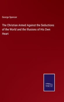 Hardcover The Christian Armed Against the Seductions of the World and the Illusions of His Own Heart Book
