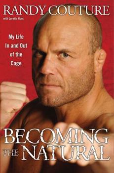 Hardcover Becoming the Natural: My Life in and Out of the Cage Book