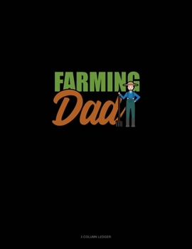 Farming Dad: 3 Column Ledger