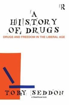 Paperback A History of Drugs: Drugs and Freedom in the Liberal Age Book