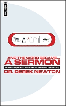 Paperback And the Word Became...a Sermon: A Guide to Biblical Expository Preaching Book