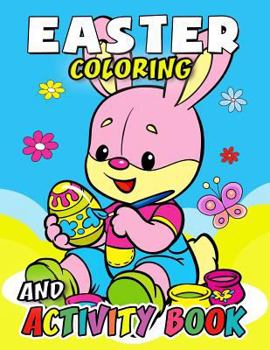 Easter Coloring and Activity Book: Easy, Fun, Beautiful book for boy, girls connect the dots, Coloring, Crosswords, Dot to Dot, Matching, Copy ... match, Word search