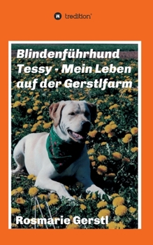 Paperback Blindenführhund Tessy - Mein Leben auf der Gerstlfarm [German] Book