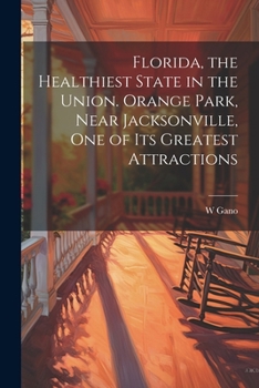 Paperback Florida, the Healthiest State in the Union. Orange Park, Near Jacksonville, one of its Greatest Attractions Book