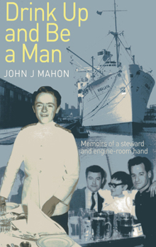 Paperback Drink Up and Be a Man: Memoirs of a Steward and Engine-Room Hand Book