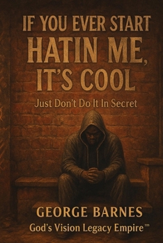 Paperback If You Ever Start Hatin Me, It's Cool: Just Don't Do It In Secret Book