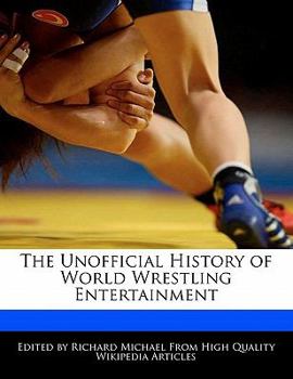 Paperback The Unofficial History of World Wrestling Entertainment Book