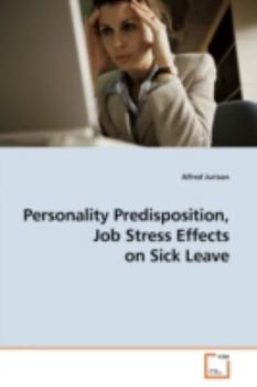 Paperback Personality Predisposition, Job Stress Effects on Sick Leave Book