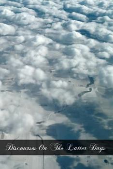 Paperback Discourses On The Latter Days Book