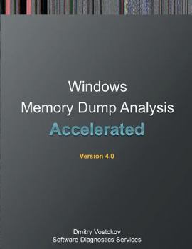 Paperback Accelerated Windows Memory Dump Analysis: Training Course Transcript and Windbg Practice Exercises with Notes, Fourth Edition Book
