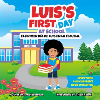 Paperback Luis's First Day At School: Everything Luis Children's Book Collection Book