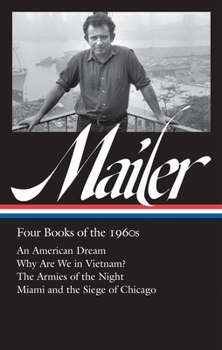 Hardcover Norman Mailer: Four Books of the 1960s (Loa #305): An American Dream / Why Are We in Vietnam? / The Armies of the Night / Miami and the Siege of Chica Book