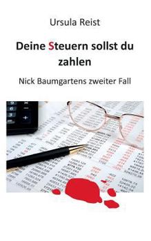 Paperback Deine Steuern sollst du zahlen: Nick Baumgartens zweiter Fall [German] Book