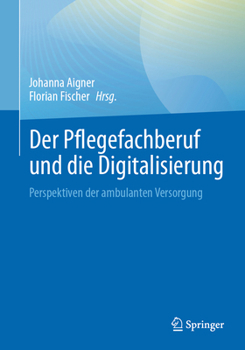 Paperback Der Pflegefachberuf Und Die Digitalisierung: Perspektiven Der Ambulanten Versorgung [German] Book