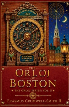 The Orloj of Boston, The Orloj series: Vol. 5