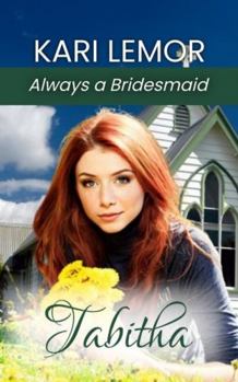 Paperback Tabitha: Always a Bridesmaid Book