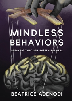 Paperback Mindless Behaviors: Breaking through Unseen Barriers Book