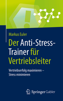 Paperback Der Anti-Stress-Trainer Für Vertriebsleiter: Vertriebserfolg Maximieren - Stress Minimieren [German] Book