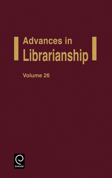 Advances in Librarianship Volume 26 - Book #26 of the Advances in Librarianship