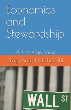 Paperback Economics and Stewardship: A Christian View Book
