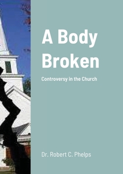 Paperback A Body Broken: Controversy In The Church Book