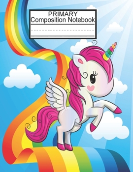 Paperback Primary Composition Notebook: Primary Composition Notebook Story Paper Journal/Dotted Midline Notebook/Cute Unicorn Notebooks For Girls/Grade Level Book